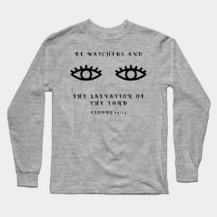 Bible Verse - Motivational - Inspirational - Be Watchful and see the Salvation of the Lord Long Sleeve T-Shirt